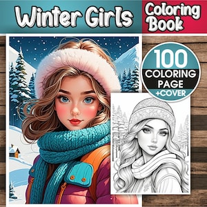 Winter Girls Coloring Book – 100 Winter Girls Coloring Pages for Adults & For Kids - Instant Download Coloring Book – Ready to print