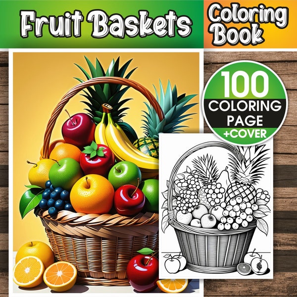 Fruit Baskets Coloring Book – 100 Fruit Baskets Coloring Pages - Instant Download Coloring Book – Coloring Page – Ready to Print