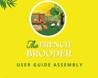 French Brooder DIY Assembly Manual for Chicks: Build your own chicken Brooder! Also for Small Animal Breeding/Includes Detailed instructions
