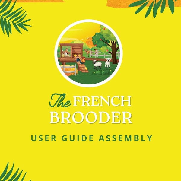 French Brooder DIY Assembly Manual for Chicks: Build your own chicken Brooder! Also for Small Animal Breeding/Includes Detailed instructions