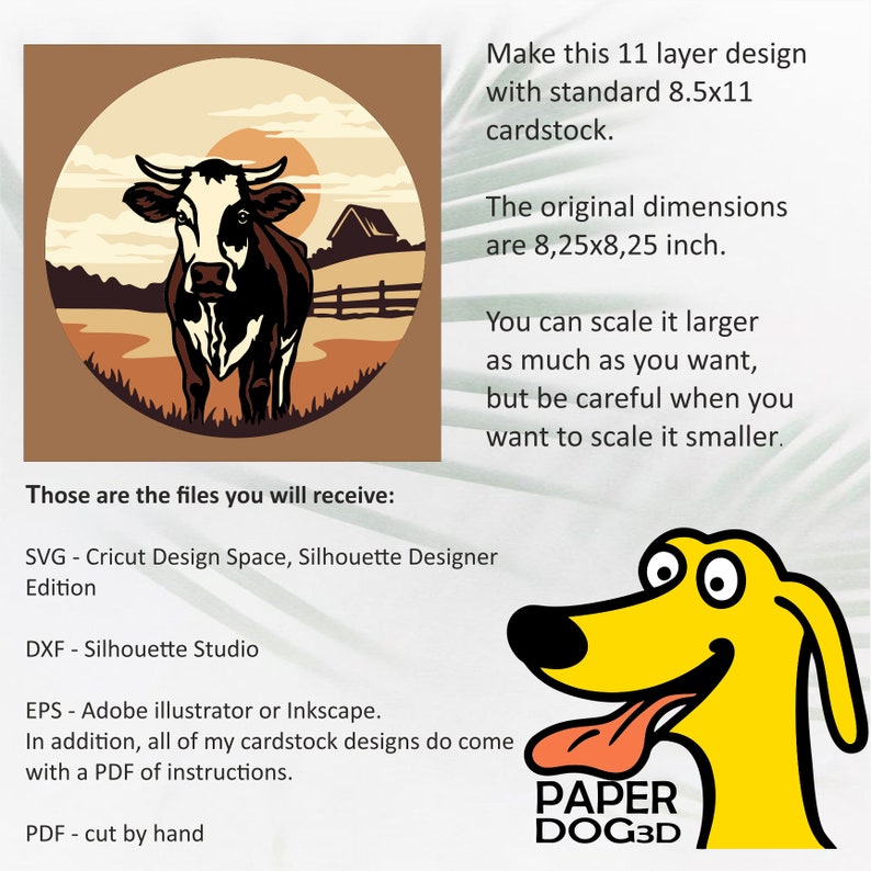 May include: An 11-layer papercraft design of a cow in a field with a barn in the background. The design is 8.25 inches by 8.25 inches and can be scaled up or down. The design comes with instructions and is available in SVG, DXF, EPS, and PDF formats.