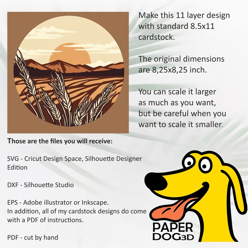 May include: A digital download of an 11-layer papercraft design of a sunset over a field of wheat. The design is intended to be printed on 8.5x11 inch cardstock and can be scaled larger. The design comes with instructions and is available in SVG, DXF, EPS, and PDF formats.