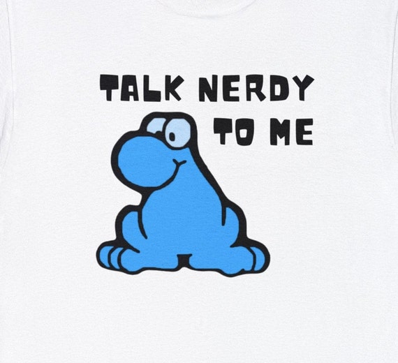 Talk Nerdy To Me T-Shirt -Funny And Geeky Tee Talk Nerdy To Me T-Shirt -Funny And Geeky Tee