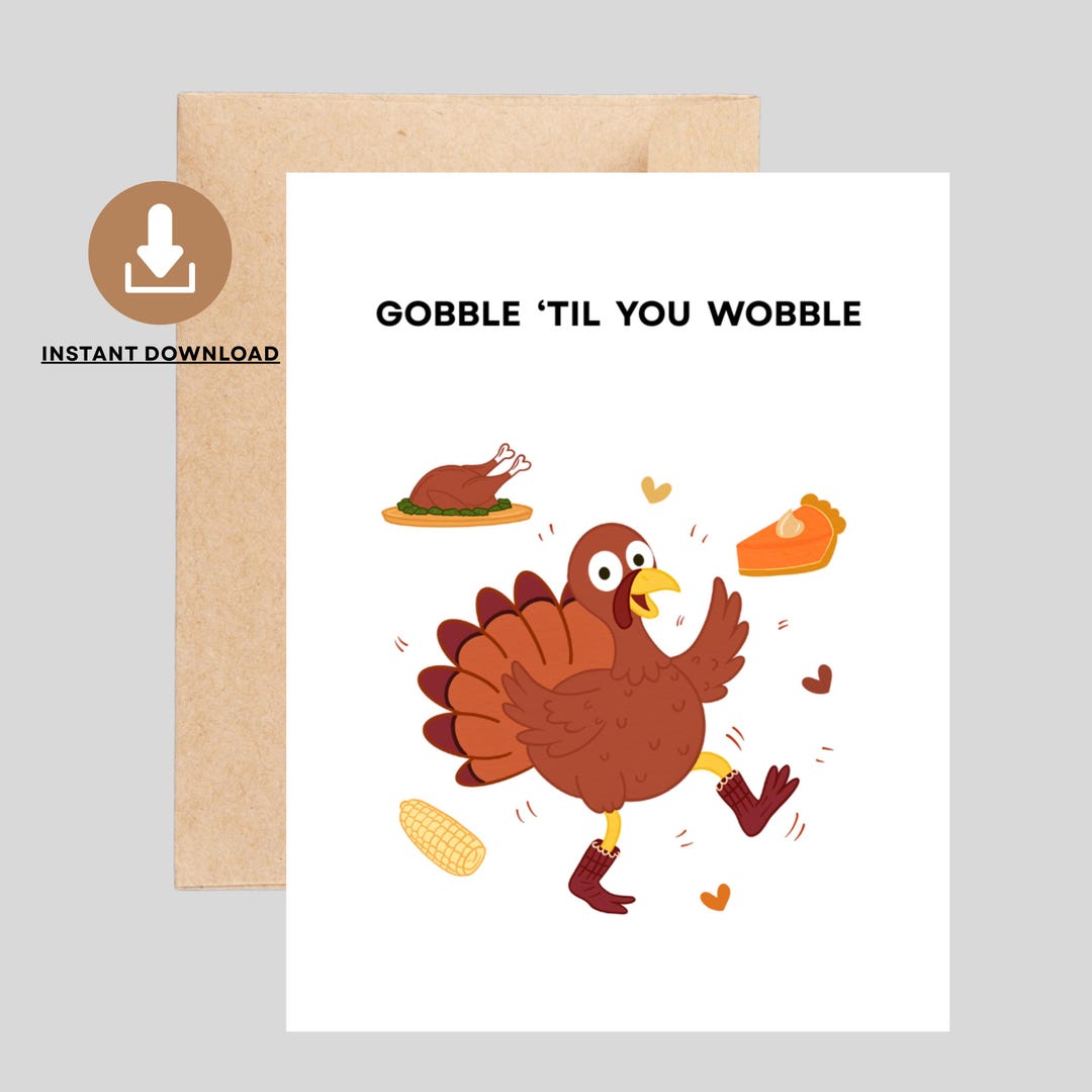Printable Funny Thanksgiving Card - Gobble Till You Wobble Turkey Card ...