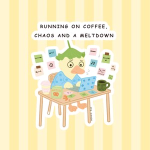 Funny work sticker, Running on Coffee, Chaos & a Meltdown , Cute duckie Laptop Sticker for burnout vibes, Office humor, Cute goose sticker