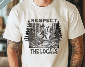 Respect The Locals Bigfoot Sasquatch Yeti Comfort Colors Tshirt Outdoorsy Gift, Gift For Hikers, Hiking Shirt Funny Camping Shirt Nature Tee