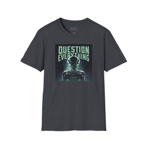 QUESTION EVERYTHING - Alien - Unisex Softstyle T-Shirt