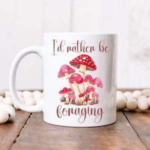 Cottagecore Mushroom Mug, Mycologist Coffee Mug Gift, Gift for Mushroom Lovers, Mushroom Hunter, Forager Gift, I&#39;d Rather Be Foraging