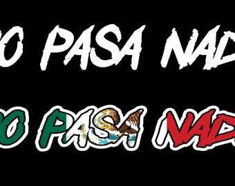 No Pasa Nada Decal Car Window Laptop Vinyl Sticker Trokas Nothing Happens sticker