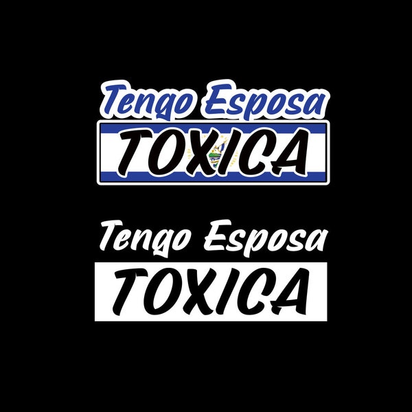 Tengo Esposa Salvadorian Toxica Decal Car Window Vinyl Sticker El Salvador Trucking Sticker Girlfriend Trucks Toxic wife decal