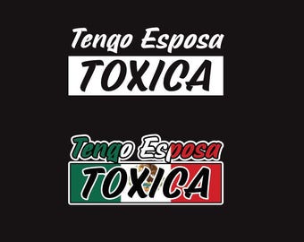 Tengo Esposa Toxica Decal Car Window Vinyl Sticker Mexico Trucking Sticker Toxic Girlfriend Trucks Trokiando Toxic Girlfriend Trokas decal