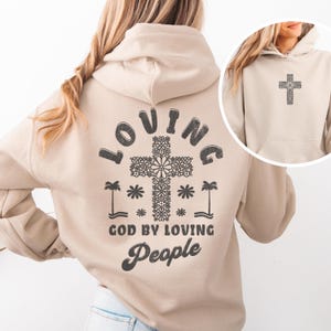 Loving God by Loving People Christian Hoodie Bible Verse Christian Sweatshirts Jesus Hoodie Church hoodie Trendy Hoodie Religious Hoodie