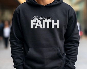 Anchored in Faith Hoodie Christian Sweatshirt Spiritual Sweatshirt Faith Based Shirt Christian Merch Christian Streetwear Jesus Hoodie