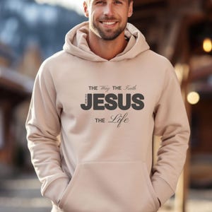 Jesus The Way The Truth The Life Hoodie, Unisex Religious Sweatshirt, Christian Sweatshirt, Bible Verse, Jesus Lover, Jesus Hoodie, Gift