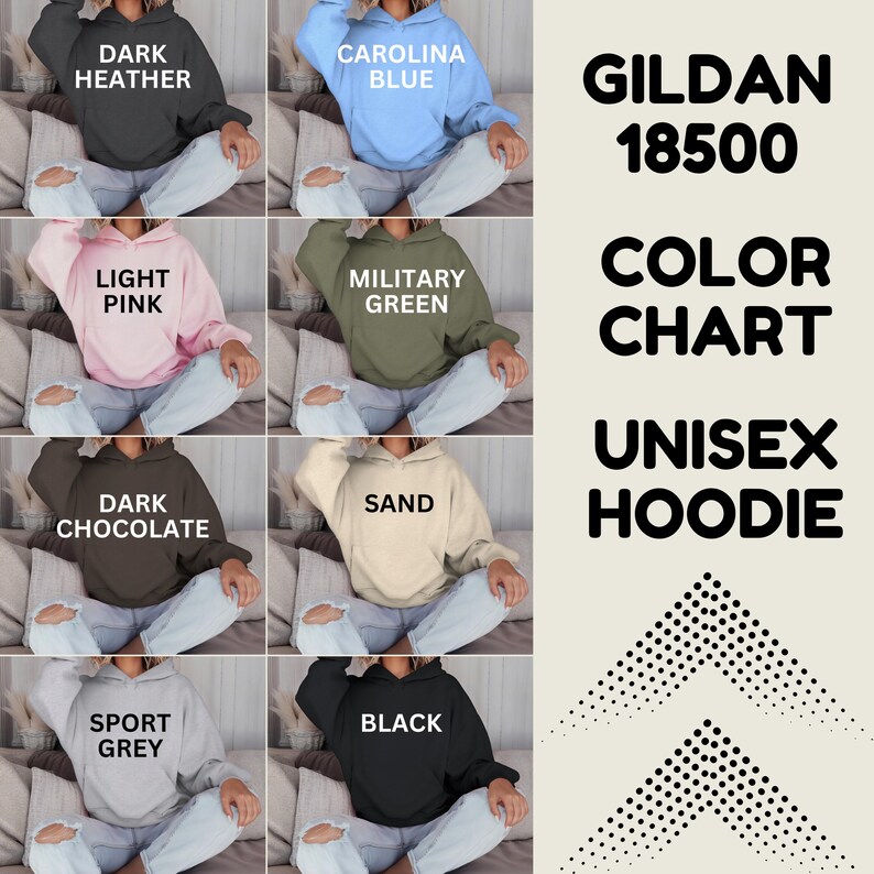 May include: A color chart for Gildan 18500 unisex hoodies. The chart displays hoodies in various colors, including dark heather, Carolina blue, light pink, military green, dark chocolate, sand, sport grey, and black. The text "UNISEX HOODIE" is also visible.