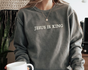 Jesus is King Sweatshirt, Jesus Hoodie, Jesus Sweatshirt, Christian Apparel, Christian Merch, Christian Streetwear, Jesus Clothes, Church T