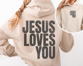 Jesus Loves You Christian Hoodie, Bible Verse Hoodie, Aesthetic Christian Sweatshirts, Jesus Hoodie, Church hoodie, Word On Back Hoodie