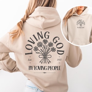 Loving God by Loving People Christian Hoodie Bible Verse Christian Sweatshirts Jesus Hoodie Church hoodie Trendy Hoodie Religious Hoodie