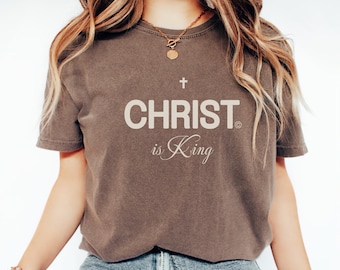 Christ Is King Christian Shirt Faith Streetwear Unisex Comfort Colors Tee Religious Gift for Him or Her Bible Verse Tshirt Church Shirt