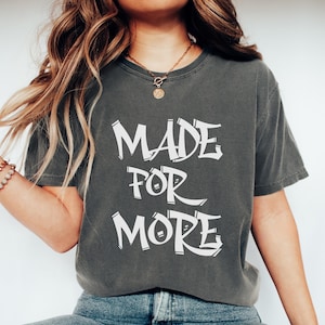 Comfort Colors® Made for More Shirt, Bible Verse Shirt, Christian Shirt, Religious Mom Shirt, Jesus Shirt, Bible Scriptures Shirt for Women