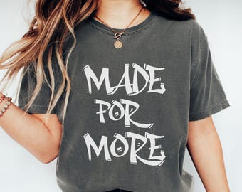 Comfort Colors® Made for More Shirt, Bible Verse Shirt, Christian Shirt, Religious Mom Shirt, Jesus Shirt, Bible Scriptures Shirt for Women