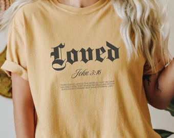 Jesus loves you Comfort Colors shirt Christian streetwear faith based John 3:16, Church Shirt, Christian Shirt, Loved Shirt, God is Love