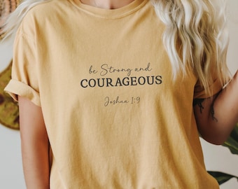 Be Strong And Courageous Shirt, Christian Shirts, Bible Verse Shirt, Gift For Christian, Womens Christian Tshirt,Christian Apparel,Faith Tee