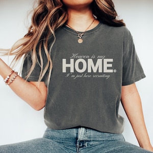 El cielo es mi hogar, solo estoy aquí, camiseta de reclutamiento, camiseta de fe, camiseta cristiana, regalo para mujeres religiosas, camiseta religiosa, camiseta de Jesucristo