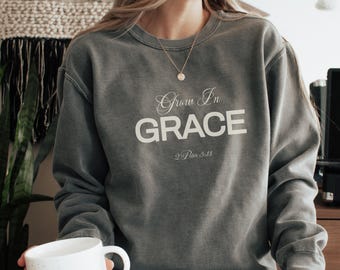 Grow In Grace Sweatshirt, Faith Sweatshirt, Christian Sweatshirt, Jesus Shirt, Bible Verse, Faith Shirt, Christian Gift, Christian Hoodie