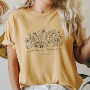 Comfort Colors® Consider How The Wildflowers Grow Outfit,Luke 12:27 Shirt,Women&#39;s Bible Shirt,Motivational Faith Apparel, Prayer Gift, M2261