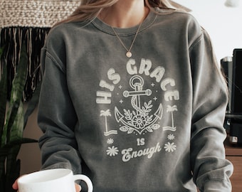 Comfort Colors Sweatshirt His Grace is Enough God is Good Sweatshirt Christian Sweatshirt Christian Crewneck Christian Comfort Colors Shirt