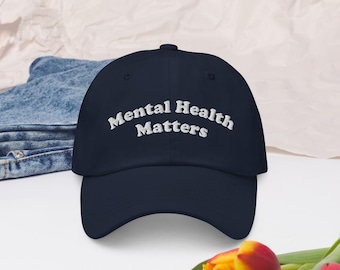 Mental Health Matters Hat: Embroidered Cotton Twill Dad Hat