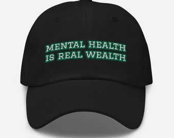 Mental Health is Real Wealth Hat - Embroidered Cotton Twill