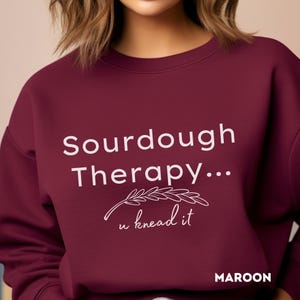 Sourdough sweatshirt, Sourdough therapy you knead it sweatshirt, Bread shirt, Baker shirt, Funny shirt, Gift for mom, Gift for her