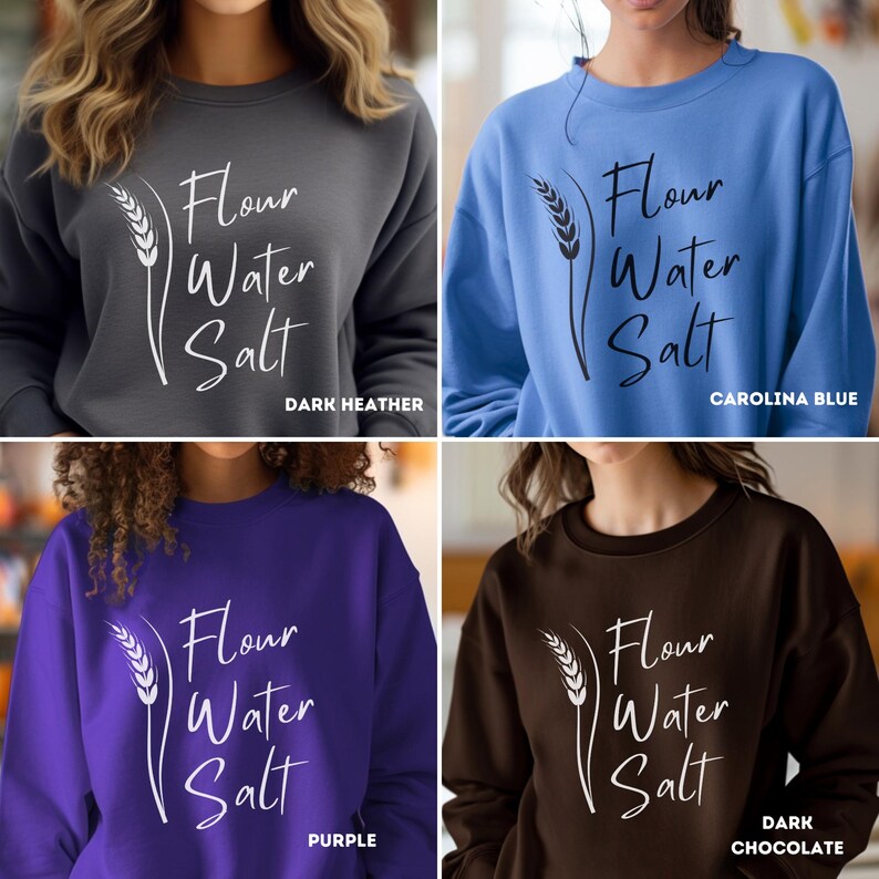 Sourdough Sweatshirt, Flour Water Salt Sweatshirt, Bread Shirt, Baker