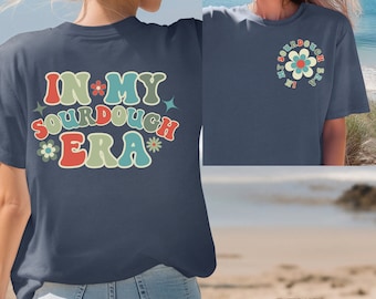 Sourdough shirt, Retro In my sourdough era t-shirt, Sourdough t-shirt, Bread shirt, Baker shirt, Funny shirt, Gift for her, basic colors