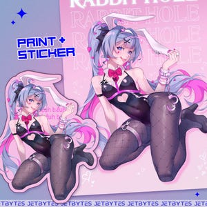 May include: A print and sticker set depicting an anime-style character in a bunny outfit. The character has blue hair, a pink bow, and fishnet stockings. The background is pink with the words "RABBIT HOLE". The text "PRINT + STICKER" is also visible.