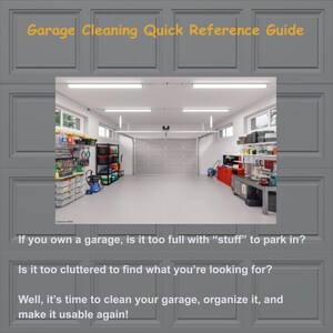 Op de afbeelding: Een rommelige garage met planken en gereedschap, een werkbank en een gesloten garagedeur. De tekst "Garage Cleaning Quick Reference Guide" staat bovenaan de afbeelding. De tekst "Als je een garage hebt, is die dan te vol met "spullen" om in te parkeren? Is het te rommelig om te vinden wat je zoekt? Nou, het is tijd om je garage schoon te maken, te organiseren en weer bruikbaar te maken!" staat onderaan de afbeelding.