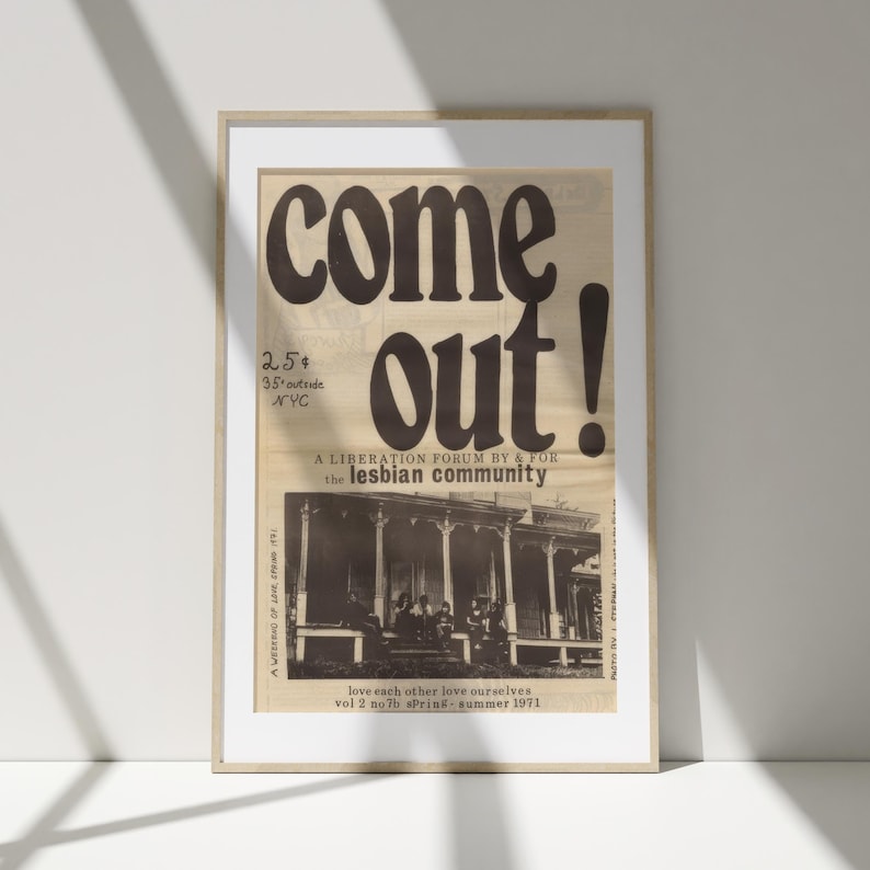 May include: A vintage poster with the text "come out!" in large, bold letters. The poster is a call for liberation and features a black and white photo of a group of people sitting on a porch. The text "A liberation forum by & for the lesbian community" is printed below the photo. The poster is dated "vol 2 no 7b spring-summer 1971."