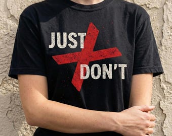 Camiseta gráfica "Just Don't" / Camisa sarcástica, antimotivacional y con colores cómodos