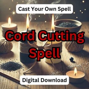 Cord Cutting Spell, Cast Your Own Spell, Banishment Ritual, Digital Download, Letting Go Spell, Energy Release Spell, Cord Cutting With Ex