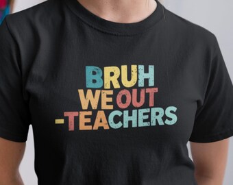 Bruh We Out Teacher Shirt, Funny Last Day of School Tee