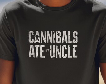 Cannibals Ate My Uncle Shirt, Humorous Political Graphic Tee