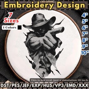 May include: Embroidery design featuring a black and white illustration of a person in a cowboy hat pointing. The design is available in 7 sizes, ranging from 4" to 10" in diameter. The text "Embroidery Design" is at the top.