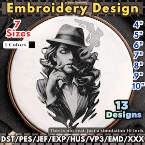 May include: Embroidery design featuring a black and white image of a woman in a fedora smoking a cigarette. The design is in a wooden embroidery hoop. Text includes "Embroidery Design", "7 Sizes", "1 Colors", "13 Designs", and sizes from 4" to 10".