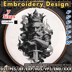 May include: An embroidery design featuring a detailed black and white illustration of a king with a crown and sword. The design is available in 7 sizes, ranging from 4 inches to 10 inches. The text "Embroidery Design" is at the top.