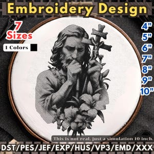 May include: An embroidery design featuring a black and white image of a religious figure holding a cross and flowers. The design is displayed in a wooden embroidery hoop. Text includes "Embroidery Design", "7 Sizes", "1 Colors", and size options from 4" to 10".