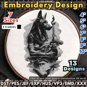 May include: An embroidery design featuring a black and white illustration of Anubis, the Egyptian god of the afterlife, holding a staff. The design is displayed in a wooden embroidery hoop. The image includes text indicating 7 sizes, 1 color, and 13 designs, ranging from 4" to 10".