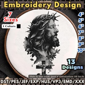 May include: An embroidery design featuring a black and white image of Jesus wearing a crown of thorns, set within a wooden embroidery hoop. The design is available in 7 sizes, ranging from 4" to 10", and includes 13 designs. The text "Embroidery Design" is at the top.