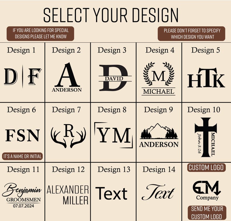 May include: A selection of custom design options, including initials, names, and logos. The designs are displayed in a grid format, with text such as "SELECT YOUR DESIGN" and "CUSTOM LOGO" at the top and bottom. The designs include text and graphic elements.